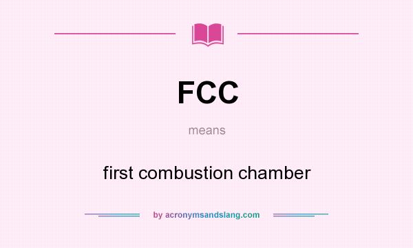 What does FCC mean? It stands for first combustion chamber