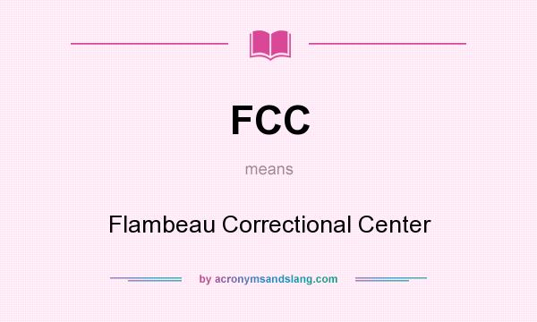 What does FCC mean? It stands for Flambeau Correctional Center