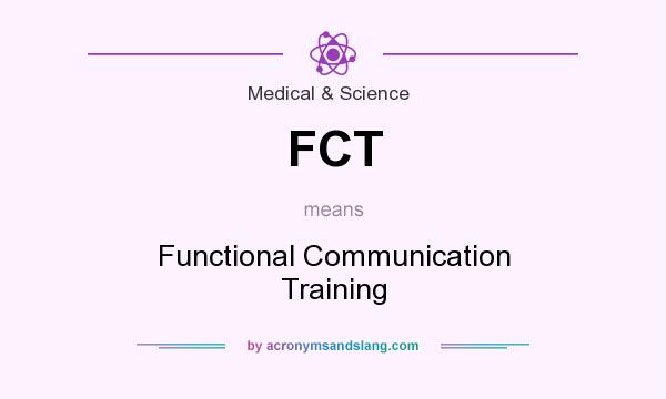 What does FCT mean? It stands for Functional Communication Training