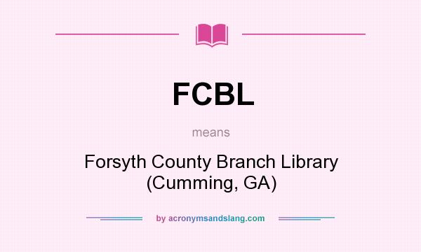 What does FCBL mean? It stands for Forsyth County Branch Library (Cumming, GA)