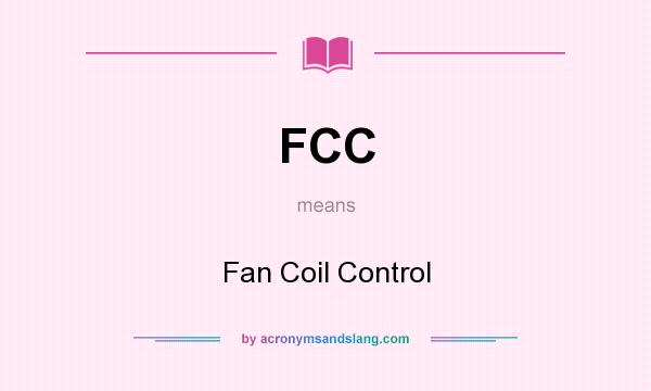 What does FCC mean? It stands for Fan Coil Control