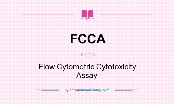 What does FCCA mean? It stands for Flow Cytometric Cytotoxicity Assay