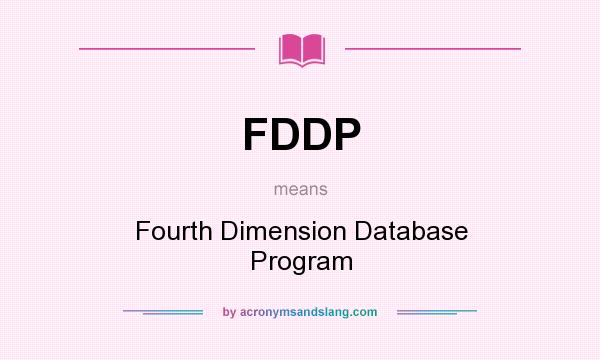 What does FDDP mean? It stands for Fourth Dimension Database Program