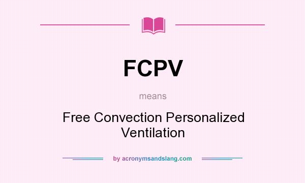 What does FCPV mean? It stands for Free Convection Personalized Ventilation