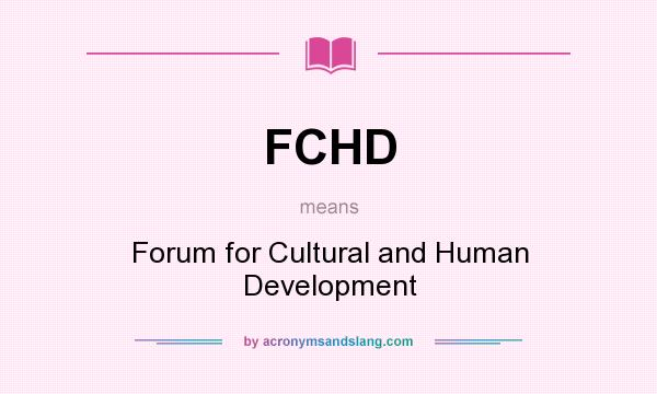 What does FCHD mean? It stands for Forum for Cultural and Human Development