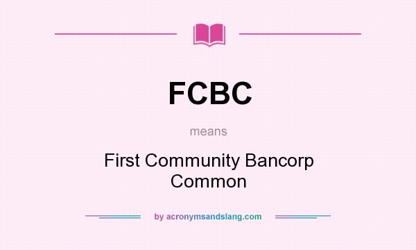 What does FCBC mean? It stands for First Community Bancorp Common