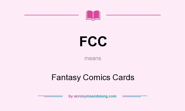 What does FCC mean? It stands for Fantasy Comics Cards