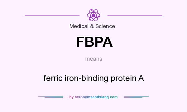 What does FBPA mean? It stands for ferric iron-binding protein A