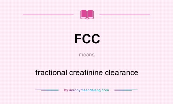 What does FCC mean? It stands for fractional creatinine clearance