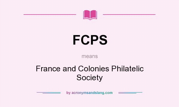 What does FCPS mean? It stands for France and Colonies Philatelic Society