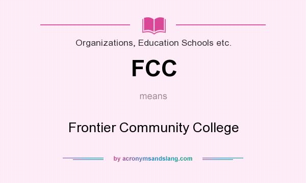 What does FCC mean? It stands for Frontier Community College