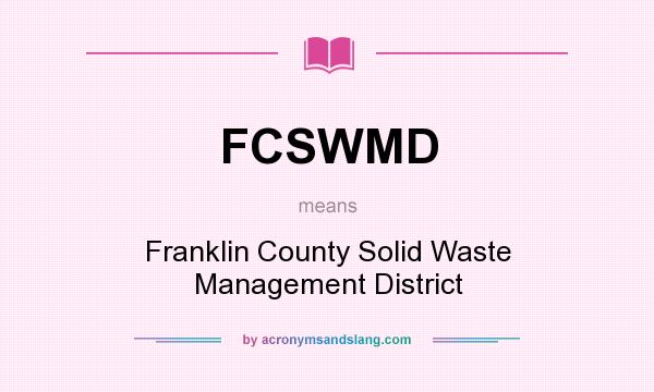 What does FCSWMD mean? It stands for Franklin County Solid Waste Management District