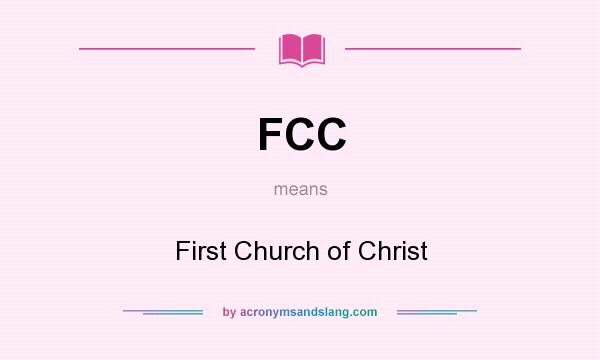 What does FCC mean? It stands for First Church of Christ