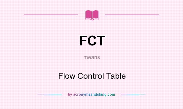 What does FCT mean? It stands for Flow Control Table