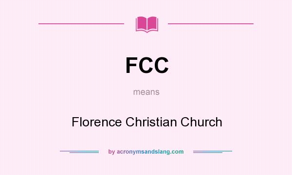 What does FCC mean? It stands for Florence Christian Church