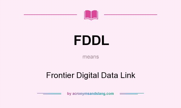 What does FDDL mean? It stands for Frontier Digital Data Link