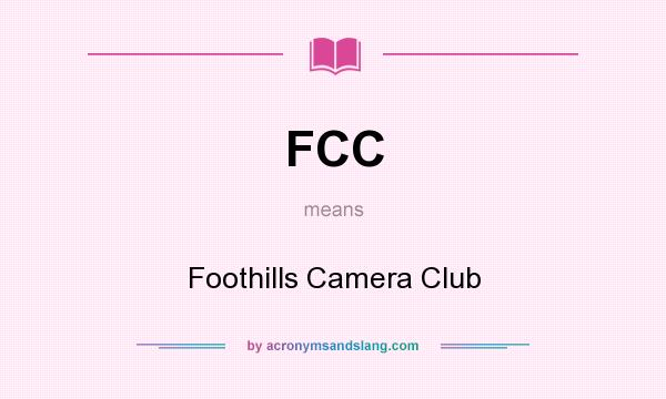 What does FCC mean? It stands for Foothills Camera Club