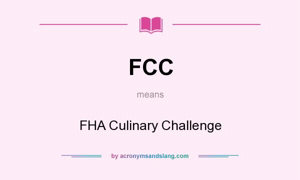 What does FCC mean? It stands for FHA Culinary Challenge
