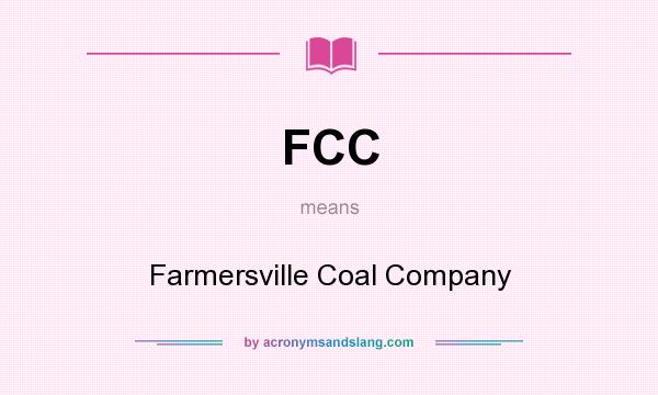 What does FCC mean? It stands for Farmersville Coal Company