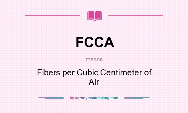 What does FCCA mean? It stands for Fibers per Cubic Centimeter of Air