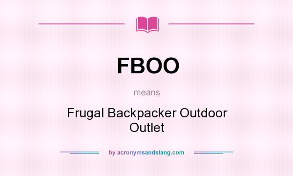 What does FBOO mean? It stands for Frugal Backpacker Outdoor Outlet