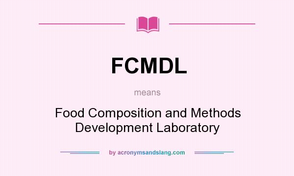 What does FCMDL mean? It stands for Food Composition and Methods Development Laboratory