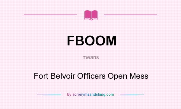 What does FBOOM mean? It stands for Fort Belvoir Officers Open Mess
