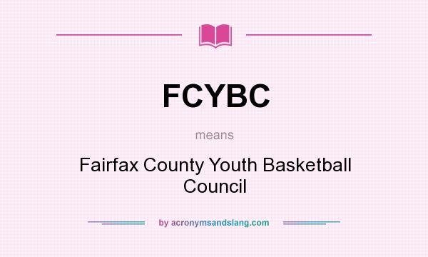 What does FCYBC mean? It stands for Fairfax County Youth Basketball Council