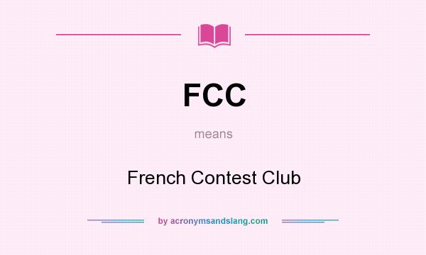 What does FCC mean? It stands for French Contest Club