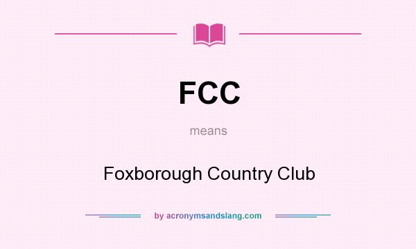 What does FCC mean? It stands for Foxborough Country Club