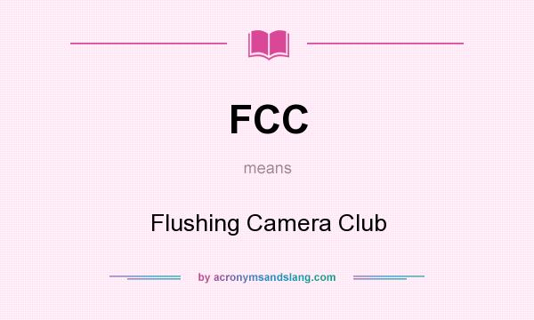 What does FCC mean? It stands for Flushing Camera Club