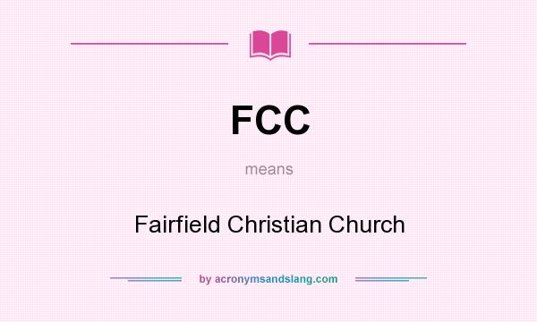 What does FCC mean? It stands for Fairfield Christian Church