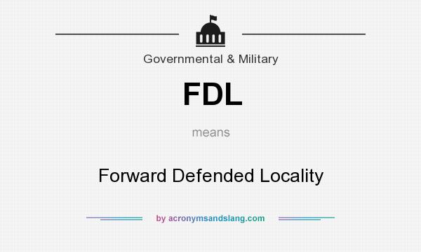 What does FDL mean? It stands for Forward Defended Locality