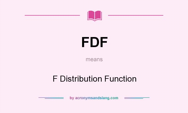 What does FDF mean? It stands for F Distribution Function