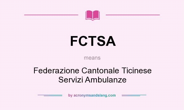 What does FCTSA mean? It stands for Federazione Cantonale Ticinese Servizi Ambulanze