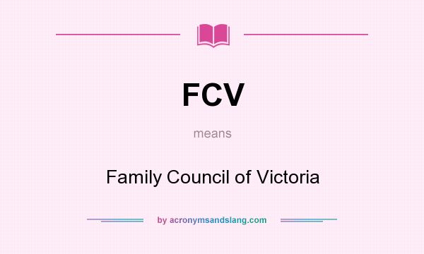 What does FCV mean? It stands for Family Council of Victoria