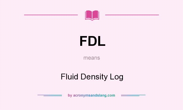 What does FDL mean? It stands for Fluid Density Log