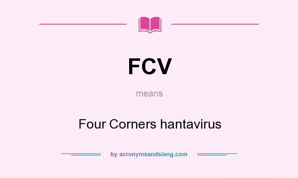 What does FCV mean? It stands for Four Corners hantavirus