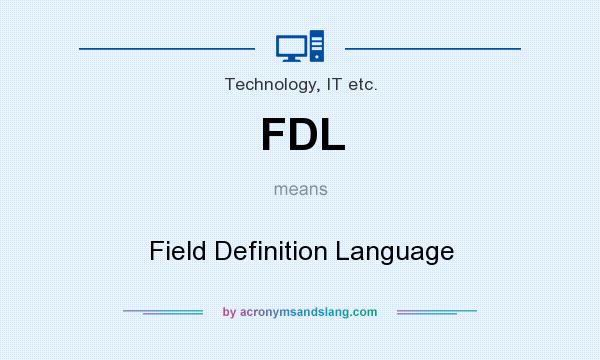 What does FDL mean? It stands for Field Definition Language