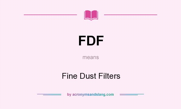 What does FDF mean? It stands for Fine Dust Filters