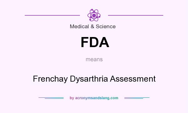 What does FDA mean? It stands for Frenchay Dysarthria Assessment