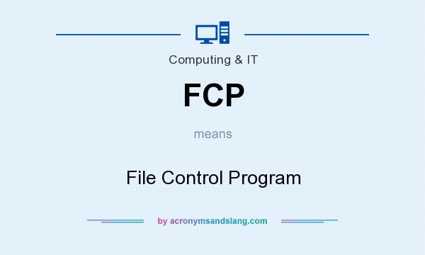 What does FCP mean? It stands for File Control Program