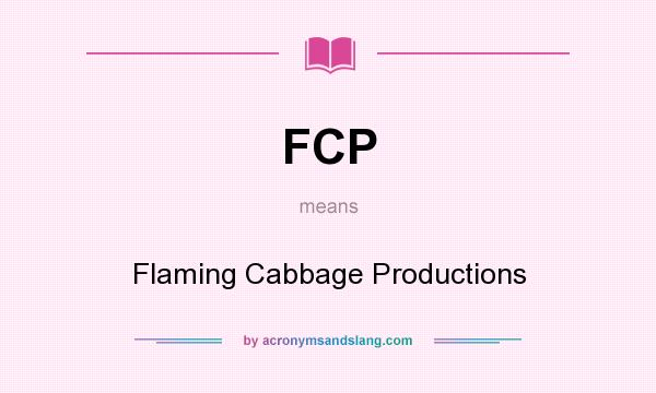 What does FCP mean? It stands for Flaming Cabbage Productions