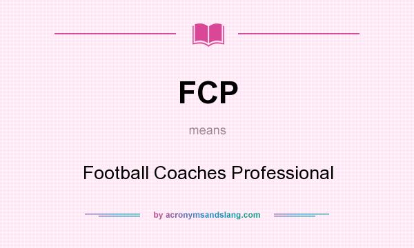 What does FCP mean? It stands for Football Coaches Professional