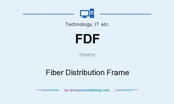 What does FDF mean? It stands for Fiber Distribution Frame