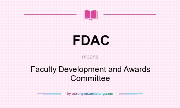 What does FDAC mean? It stands for Faculty Development and Awards Committee