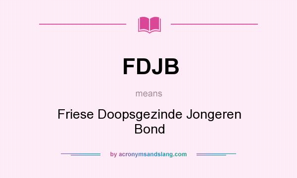 What does FDJB mean? It stands for Friese Doopsgezinde Jongeren Bond