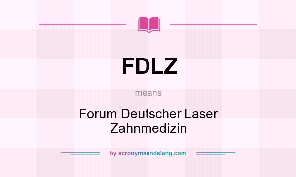 What does FDLZ mean? It stands for Forum Deutscher Laser Zahnmedizin