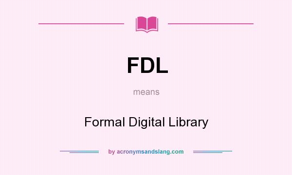 What does FDL mean? It stands for Formal Digital Library