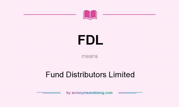 What does FDL mean? It stands for Fund Distributors Limited